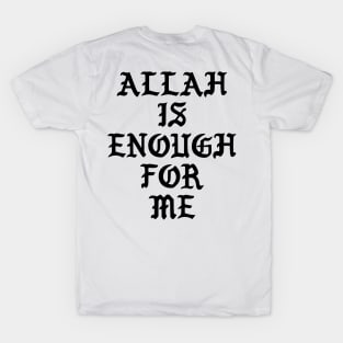 Allah is Enough for Me - Back Print T-Shirt